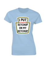 Tomato Ketchup on my Ketchup T-shirt